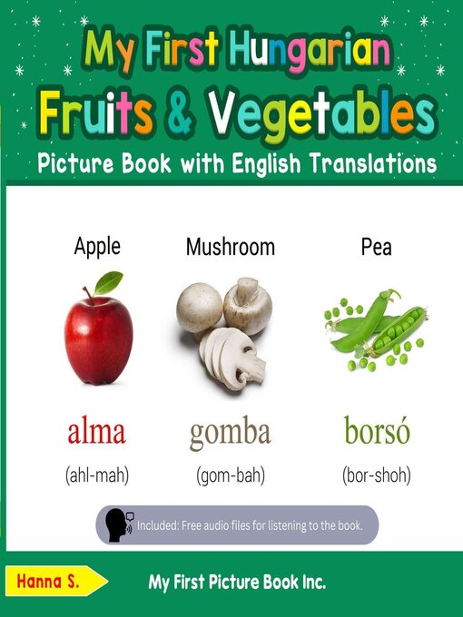 Title details for My First Hungarian Fruits & Vegetables Picture Book with English Translations by Hanna S. - Available